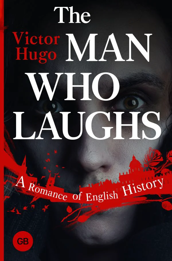 The Man Who Laughs: A Romance of English History = Человек, который смеется